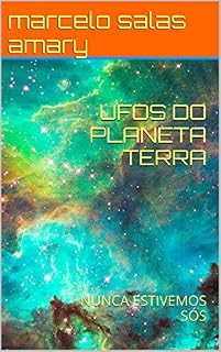 Livro UFOS DO PLANETA TERRA: A FARSA DAS VISITAS ALIENÍGENAS