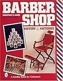 Barbershop: History and Antiques (Schiffer Book for Collectors) by 