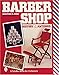 Barbershop: History and Antiques (A Schiffer Book for Collectors)