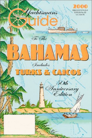 The Yachtman's Guide to the Bahamas : 50th Anniversary 2000 Edition by Meredith Feilds