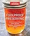Foolproof Preserving: A Guide to Small Batch Jams, Jellies, Pickles, Condiments & More primary