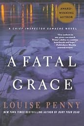 A Fatal Grace: A Chief Inspector Gamache Novel