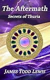 The Aftermath: Secrets of Thuria (Thurian Saga Book 2)