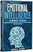 Emotional Intelligence: 35 Advanced Techniques to Mastering Self Awareness, Controlling your Emotions and Raise your EQ