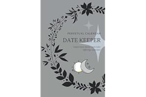 Perpetual Calendar Date Keeper: Important dates reminder. A perpetual calendar book to remember all your precious dates under the moon sun and stars