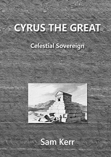 Cyrus the Great - Celestial Sovereign Paperback – 30 Aug. 2015