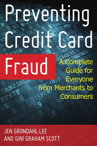 Preventing Credit Card Fraud: A Complete Guide for Everyone from Merchants to Consumers