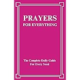 Prayers For Everything: The Complete Daily Guide For Every Need