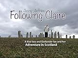 Following Claire: A Kiwi Lass and Outlander Fan and her Adventure in Scotland by