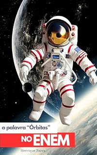 A palavra "Órbitas" no Enem : Forças Gravitacionais e Centrípetas nos movimentos não lineares do Universo (Série Enem: alterando a Trajetória da Fisica)