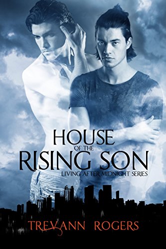 House of the Rising Son (Living After Midnight Book 1) by Trevann Rogers