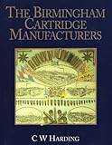 Birmingham Cartridge Manufacturers, The by 