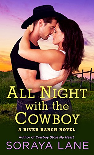 All Night with the Cowboy: A River Ranch Novel by [Lane, Soraya]