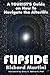 Flipside : A Tourist's Guide on How to Navigate the Afterlife by Richard Martini, Gary Schwartz