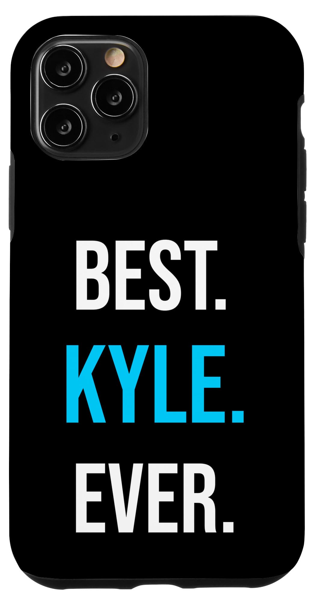 iPhone 11 Pro Best. Kyle. Ever. / Funny Personalized Design for Kyle Case