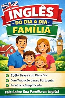 Livro Inglês na Prática: Rotina e Família: Aprenda a Falar Sobre Sua Vida com Frases Simples e Naturais (Inglês Sem Medo)