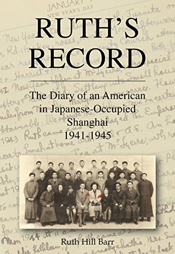 Ruth's Record: The Diary of an American in Japanese-occupied Shanghai 1941-45 (China History) by Ruth Barr