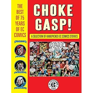 CHOKE GASP THE BEST OF 75 YEARS OF EC COMICS HC