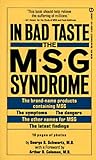 In Bad Taste: The MSG Syndrome (Signet)