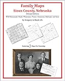 Family Maps of Sioux County, Nebraska, Deluxe Edition : With Homesteads, Roads, Waterways, Towns, Cemeteries, Railroads, and More, Boyd, Gregory A., 1420312200