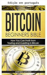 Livro Bitcoin: bíblia do iniciante - Como você pode lucrar negociando e investindo em Bitcoin (Bitcoin, criptomoeda e blockchain Livro 3)