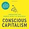 Conscious Capitalism With A New Preface By The Authors
