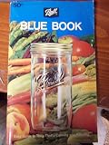 The Ball Blue Book : Easy Guide to Tasty; Thrifty Home Canning and Freezing The Ball Blue Book : Easy Guide to Tasty; Thrifty Home Canning and Freezing