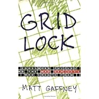 Gridlock: Crossword Puzzles and the Mad Geniuses Who Create Them