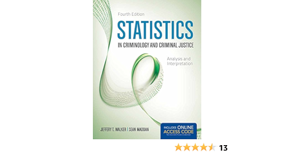Statistics In Criminology And Criminal Justice Analysis And Interpretation Walker Jeffery T Maddan Sean 9781449688608 Books Statistics In Criminology And Criminal Justice Analysis And Interpretation Walker Jeffery T Maddan Sean 9781449688608 Books