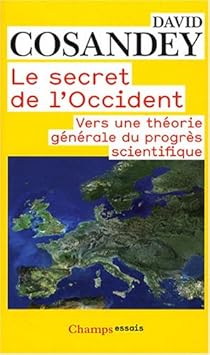 Le Secret De L Occident Vers Une Theorie Generale Du Progres Scientifique Babelio