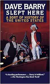 Dave Barry Slept Here A Sort Of History Of The United States Dave Barry 9780345416605 Amazon Com Books