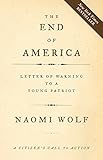 The End of America: Letter of Warning to a Young Patriot by Naomi Wolf (2007-09-05)