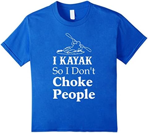 unisex-child Funny I Kayak So I Don't Choke People T-shirts 12 Royal Blue