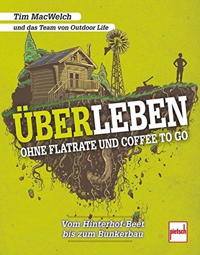 Download Uberleben Ohne Flatrate Und Coffee To Go Vom Hinterhof Beet Bis Zum Bunkerbau Pdf Tim Macwelch Telochangsa Download Uberleben Ohne Flatrate Und Coffee To Go Vom Hinterhof Beet Bis Zum Bunkerbau Pdf Tim Macwelch Telochangsa