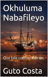 Livro Okhuluma Nabafileyo: Que fala com os mortos