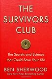 The Survivors Club: The Secrets and Science that Could Save Your Life by Ben Sherwood (2009-01-26)