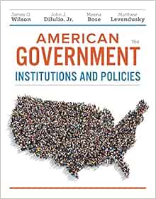  American Government Institutions And Policies 9781337568395 Wilson James Q Diiulio Jr John J Bose Meena Levendusky Matthew S Books