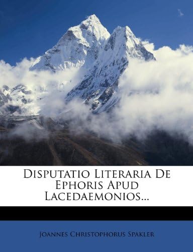 Disputatio Literaria De Ephoris Apud Lacedaemonios... (Latin Edition)
