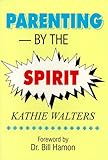 Parenting by the Spirit: