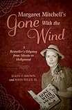 Margaret Mitchell's Gone With the Wind: A Bestseller's Odyssey from Atlanta to Hollywood by Ellen F. Brown, John Wiley