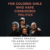 For Colored Girls Who Have Considered Politics by 