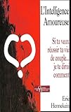 Image de L'intelligence amoureuse : Si tu veux réussir ta vie de couple... je te dirai comment...