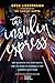 The Insulin Express: One Backpack, Five Continents, and the Diabetes Diagnosis That Changed Everythi by Oren Liebermann, Dr. Sanjay Gupta