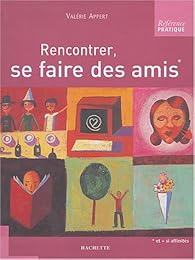 Rencontrer, se faire des amis