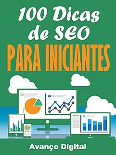Livro 100 Dicas de Seo Para Iniciantes: Descubra Como Sai Na Frente Da Concorrencia Com Essas Tatica de SEO