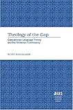 Theology of the Gap : Cappadocian Language Theory and the Trinitarian Controversy, Douglass, Scot, 0820474630