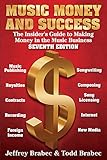 Music Money and Success 7th Edition: The Insider's Guide to Making Money in the Music Business
