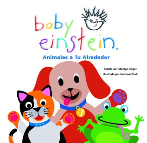 Baby Einstein Animales A Tu Alrededor Neighborhood Animals Spanish Language Edition Baby Einstein Libros De Carton Spanish Edition Singer Marilyn Zaidi Nadeem 9789707181526 Amazon Com Books