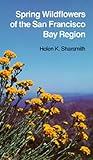 Spring Wildflowers of the San Francisco Bay Region (California Natural History Guides: 11) by Helen K. Sharsmith