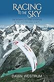 Racing To The Sky: One Woman's Extreme Adventure in the 2015 Red Bull X-Alps